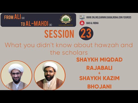 Special Session 23: What You Didn't Know About Hawzah and The Scholars