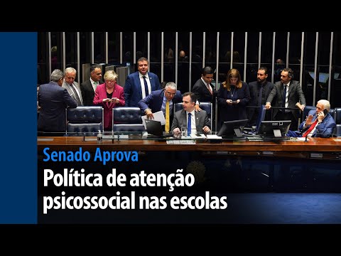 Senado Aprova: política de atenção psicossocial nas escolas é destaque