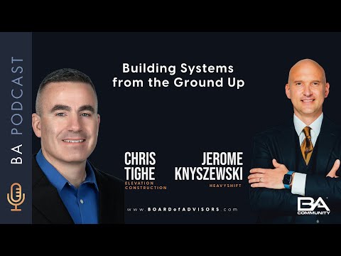Building Systems from the Ground Up | Jerome Knyszewski & Chris TIghe | BA EP 058