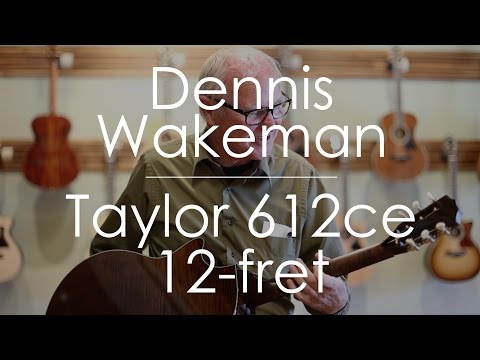Dennis Wakeman plays a First Edition Taylor 612ce 12-fret