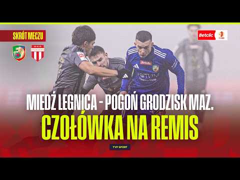 SKRÓT: MIEDŹ LEGNICA - POGOŃ GRODZISK MAZOWIECKI. DALI SOBIE PO RAZIE. BETCLIC 1 LIGA - 20. KOLEJKA