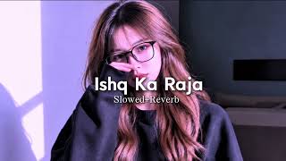 Download lagu Ishq Ka Raja Full Song || Slowed & Reverb || Romantic Vibes || Lofi Song 🎧 mp3