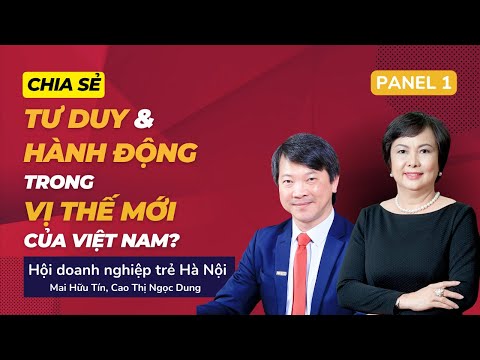 [PANEL 1] TƯ DUY & HÀNH ĐỘNG TRONG VỊ THẾ MỚI CỦA VIỆT NAM | Mai Hữu Tín,Cao Thị Ngọc Dung #tunabook