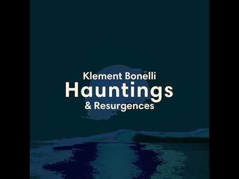 Klement Bonelli _ Hauntings & Resurgences (Original Mix)
