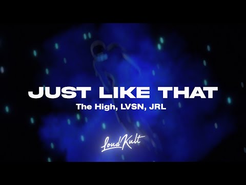 The High, LVSN, JRL - Just Like That (Official Visual Lyrics Video)