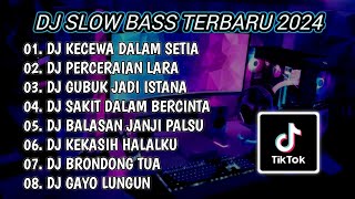 Download lagu DJ SLOW BASS TERBARU 2024 | DJ KECEWA DALAM SETIA 🎵 DJ PERCERAIAN LARA FULL BASS | FULL ALBUM mp3