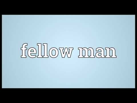 Fellow man Meaning