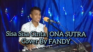 Download lagu Sisa Sisa Cinta_ONA SUTRA Cover By FANDY mp3 Download lagu Sisa Sisa Cinta_ONA SUTRA Cover By FANDY mp3