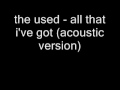 the used - all that i've got *acoustic version ...