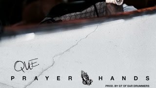 Que - Prayer Hands [Prod by Ear Drummers]