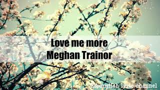Love me more Meghan Trainor Lyrics