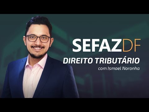 SEFAZ-DF - Aula Gratuita | Direito Tributário