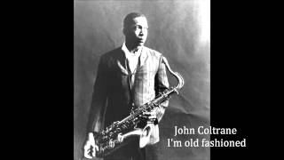 John Coltrane - I'm old fashioned