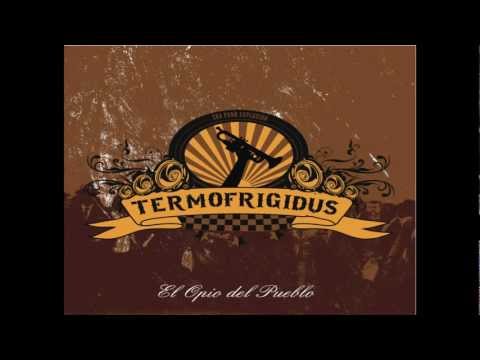 TERMOFRIGIDUS - 5 RATM 'Reggae Against The Machine' (El Opio Del Pueblo 2012)