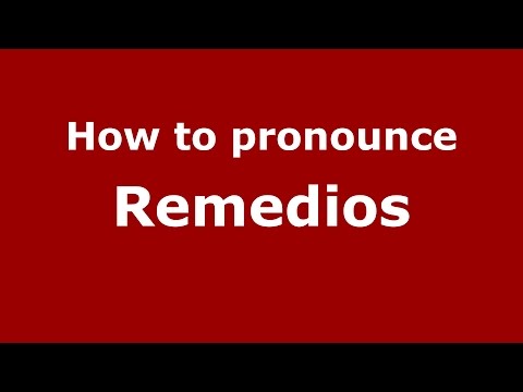 How to pronounce Remedios