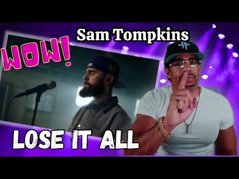 FIRST TIME REACTING TO - SAM TOMPKINS " LOSE IT ALL " | GODLY VOICE OMG!!!!!!
