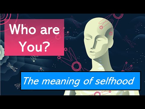 Who are you? The meaning of selfhood, and how we get it wrong