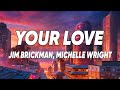 Jim Brickman, Michelle Wright - Your Love (Lyrics)