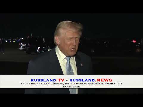 Trump droht allen Ländern, die mit Moskau Geschäfte machen, mit Sanktionen