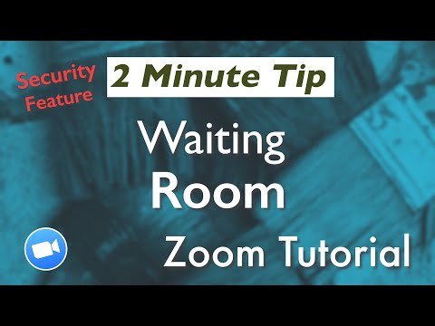 Zoom Security Tutorial: How & Why To Use the Zoom Waiting Room