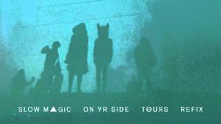 Slow Magic - On Yr Side (Tours Refix)