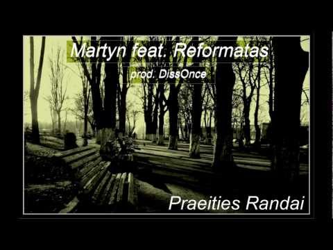 Martyn feat. Reformatas & DissOnce - Praeities randai