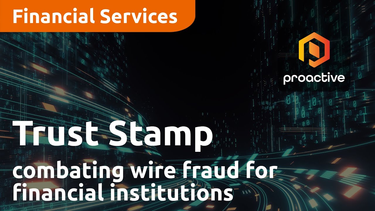 Combating Wire Fraud: Trust Stamp's New Solution for financial institutions