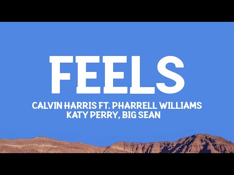 @CalvinHarris - Feels (Lyrics) ft. @Pharrell,  @KatyPerry & @bigsean