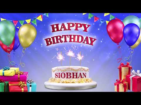SIOBHAN | Happy Birthday To You | Happy Birthday Songs 2021