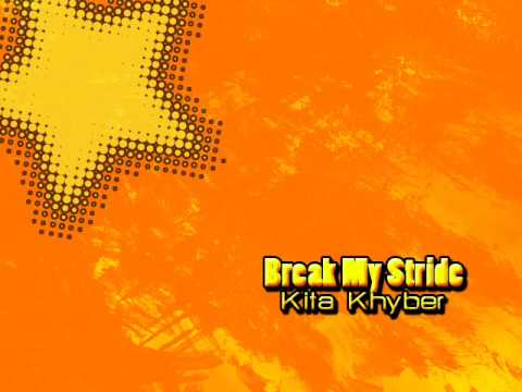 Kita Khyber- Break My Stride