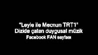 LEYLA İLE MECNUN DUYGUSAL TEMA MÜZİĞİ.mp4