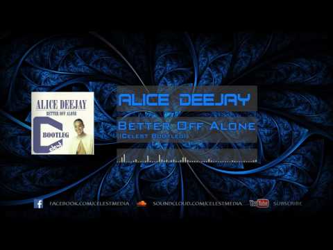 Alice Deejay - Better Off Alone (Celest Bootleg)