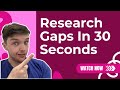 Research Gaps Uncovered In Seconds. How PhD Students Are Getting Ahead!