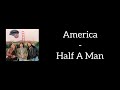 America - Half A Man (Lyrics) - Lyrics Dope America - Half A Man (Lyrics)