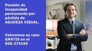 Incapacidad permanente por pérdida de agudeza visual.