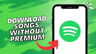 Download Songs On Spotify Without Premium (2023)