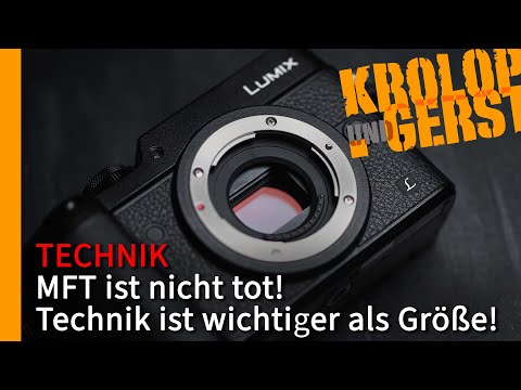 MFT ist nicht tot! Technik ist wichtiger als Größe! 📷 Krolop&Gerst
