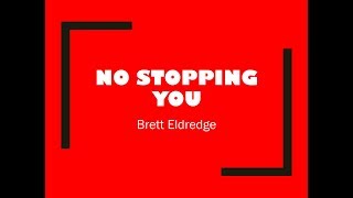 No Stopping You- Brett Eldredge Lyrics