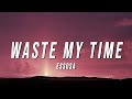 Essosa - Waste My Time (Lyrics)