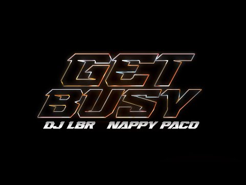 DJ LBR ft Nappy Paco Get Busy