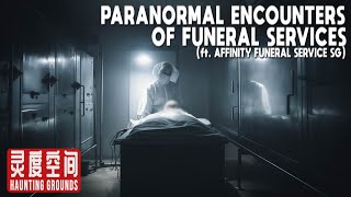 Working With The Dead (ft. Affinity Funeral Service) Pt 1｜灵度空间 Haunting Grounds - Horror Podcast #15