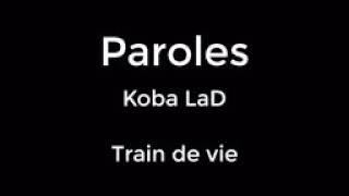 Koba lad - train de vie parole