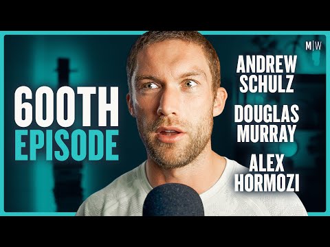 16 Lessons From 600 Episodes - Douglas Murray, Andrew Schulz & Alex Hormozi