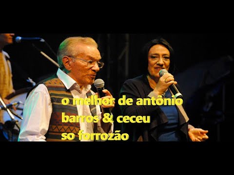 O MELHOR DE ANTÔNIO BARROS & CECEU- SO FORROZÃO