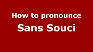 How to pronounce Sans Souci