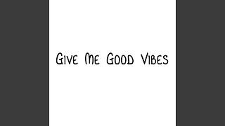 Give Me Good Vibes Music Video