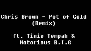 Chris Brown - Pot of Gold (Remix) Ft. Tinie Tempah &amp; Notorious B.I.G