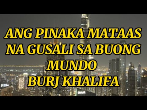 Burj khalifa Ang  Pinakamataas Na Gusali Sa buong Mundo