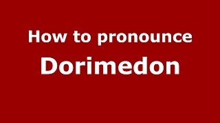 How to pronounce Dorimedon