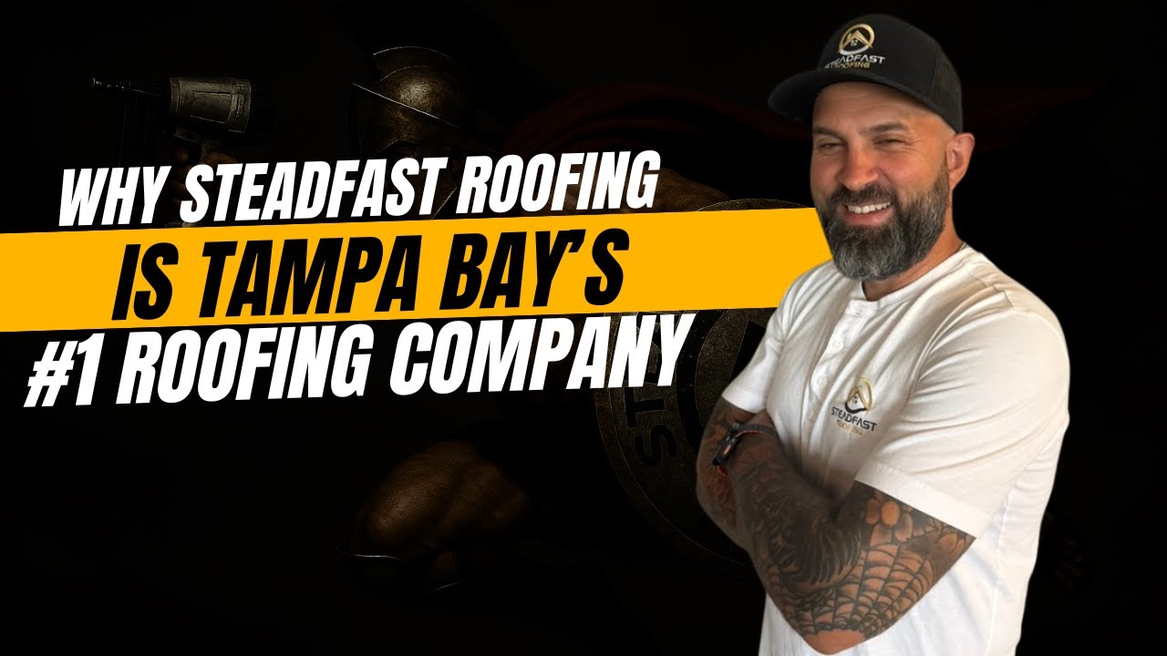 Why Steadfast Roofing Is Tampa Bay’s #1 Roofing Company for Quality & Trust 🏆